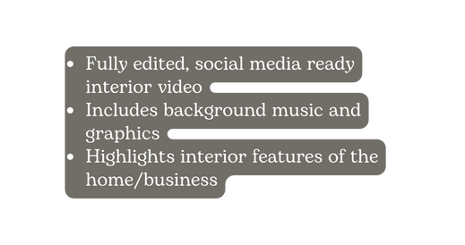Fully edited social media ready interior video Includes background music and graphics Highlights interior features of the home business
